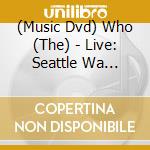 (Music Dvd) Who (The) - Live: Seattle Wa 10/11/06 cd musicale