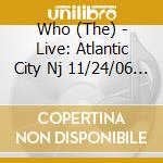 Who (The) - Live: Atlantic City Nj 11/24/06 (2 Cd) cd