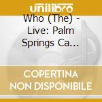 Who (The) - Live: Palm Springs Ca 11/11/06 (2 Cd) cd