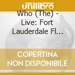 Who (The) - Live: Fort Lauderdale Fl 11/20/06 (2 Cd) cd