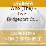 Who (The) - Live: Bridgeport Ct 11/28/06 (2 Cd) cd