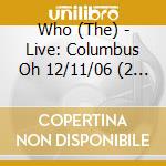 Who (The) - Live: Columbus Oh 12/11/06 (2 Cd) cd