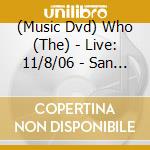 (Music Dvd) Who (The) - Live: 11/8/06 - San Jose Ca cd musicale