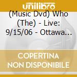 (Music Dvd) Who (The) - Live: 9/15/06 - Ottawa On Ca cd