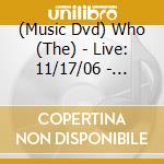 (Music Dvd) Who (The) - Live: 11/17/06 - Dallas Tx cd musicale