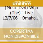 (Music Dvd) Who (The) - Live 12/7/06 - Omaha Ne cd