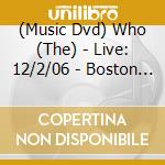 (Music Dvd) Who (The) - Live: 12/2/06 - Boston Ma cd
