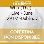 Who (The) - Live - June 29 07 -Dublin Ie (2 Cd) cd