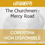 The Churchmen - Mercy Road cd musicale di The Churchmen
