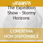 The Expedition Show - Stormy Horizons cd
