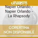 Napier Orlando - Napier Orlando - La Rhapsody cd musicale di Napier Orlando