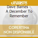 Dave Barnes - A December To Remember cd musicale di Dave Barnes