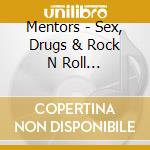 Mentors - Sex, Drugs & Rock N Roll...