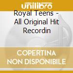 Royal Teens - All Original Hit Recordin cd