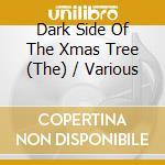 Dark Side Of The Xmas Tree (The) / Various cd