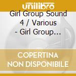 Girl Group Sound 4 / Various - Girl Group Sound 4 / Various cd musicale di Girl Group Sound 4 / Various