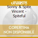 Sonny & Spite Vincent - Spiteful cd musicale di Sonny & Spite Vincent