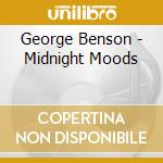 George Benson - Midnight Moods cd musicale di George Benson