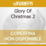 Glory Of Christmas 2 cd musicale di Terminal Video