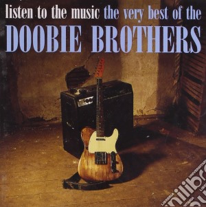 Doobie Brothers (The) - Listen To The Music. The Very Best Of cd musicale di Brothers Doobie