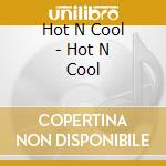 Hot N Cool - Hot N Cool cd