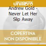 Andrew Gold - Never Let Her Slip Away cd
