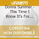 Donna Summer - This Time I Know It's For Real cd musicale di Donna Summer