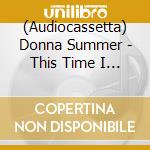 (Audiocassetta) Donna Summer - This Time I Knowit'S For Real cd