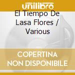 El Tiempo De Lasa Flores / Various cd