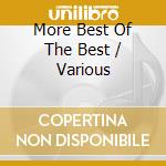 More Best Of The Best / Various cd musicale