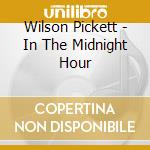 Wilson Pickett - In The Midnight Hour cd