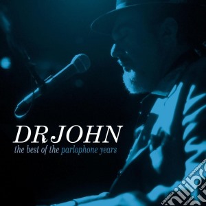 Dr. John - The Best Of Parlophone Years cd musicale di DR. JOHN