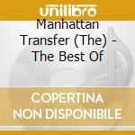 Manhattan Transfer (The) - The Best Of cd
