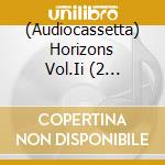 (Audiocassetta) Horizons Vol.Ii (2 Audiocassette) cd