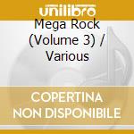 Mega Rock (Volume 3) / Various cd musicale di Various