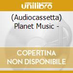 (Audiocassetta) Planet Music - cd
