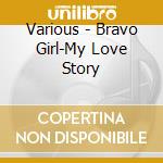 Various - Bravo Girl-My Love Story cd