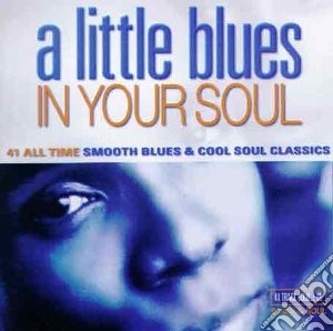 A Little Blues In Your Soul / Various (2 Cd) cd musicale
