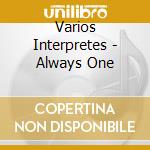 Varios Interpretes - Always One cd