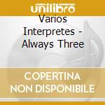 Varios Interpretes - Always Three cd