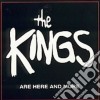 Kings (The) - Are Here & More (Can) cd