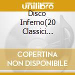 Disco Inferno(20 Classici Dance'70) cd