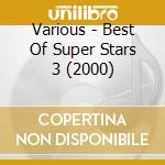 Various - Best Of Super Stars 3 (2000) cd