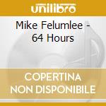 Mike Felumlee - 64 Hours cd
