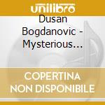 Dusan Bogdanovic - Mysterious Habitats