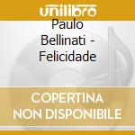 Paulo Bellinati - Felicidade cd