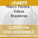 Marco Pereira - Valsas Brasileiras cd