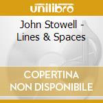 John Stowell - Lines & Spaces cd musicale di John Stowell