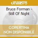 Bruce Forman - Still Of Night cd musicale di Bruce Forman