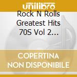 Rock N Rolls Greatest Hits 70S Vol 2 / Various cd